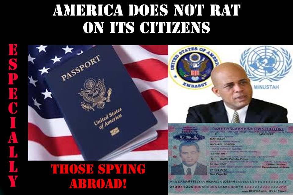 Martelly held a US passport, US Ambasador Kenneth Merten coded language implying Martelly had not violated the Haiti Constitution to become President is as corrupt and lawless as Martelly-Lamothe Regime