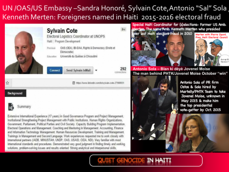 UN /OAS/US Embassy – Sandra Honoré, Sylvain Cote, Antonio “Sal” Sola, Kenneth Merten: Foreigners named in Haiti 2015-2016 electoral fraud 