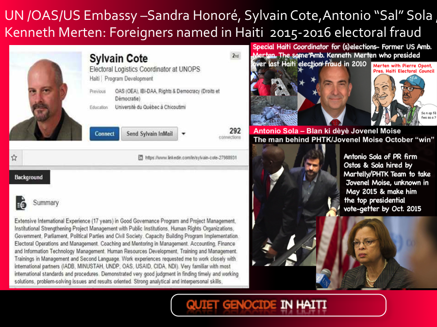 UN /OAS/US Embassy – Sandra Honoré, Sylvain Cote, Antonio “Sal” Sola, Kenneth Merten: Foreigners named in Haiti 2015-2016 electoral fraud 